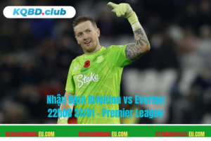 Đội hình dự kiến trước trận Brighton vs Everton