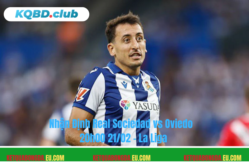 Đội hình dự kiến trước trận Real Sociedad vs Oviedo