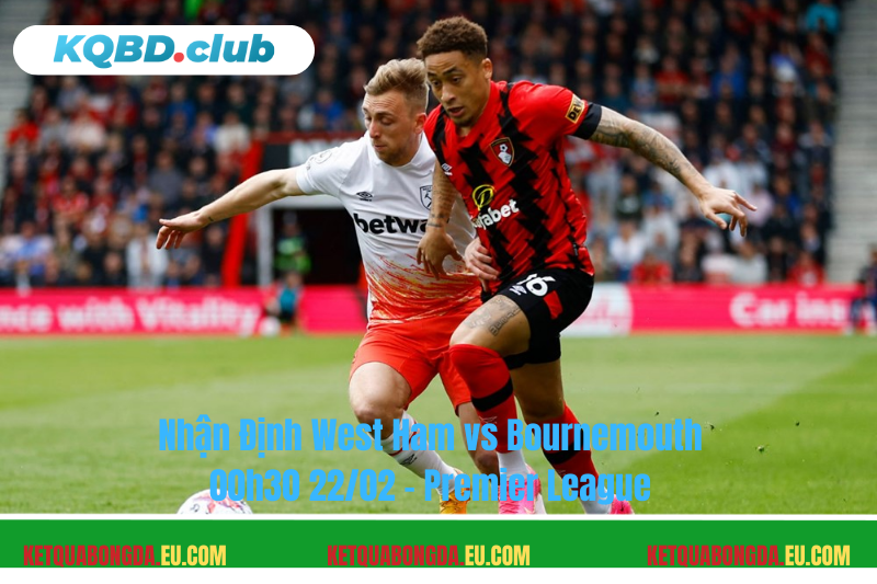 Đội hình dự kiến trước trận West Ham vs Bournemouth